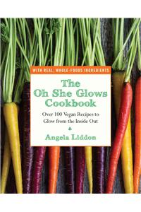 Oh She Glows Cookbook