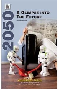 2050: A Glimpses Into The Future (Revised Edition)