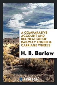 Comparative Account and Delineation of Railway Engine & Carriage Wheels