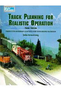 Track Planning for Realistic Operation: Prototype Railroad Concepts for Your Model Railroad