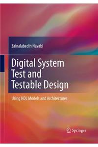 Digital System Test and Testable Design