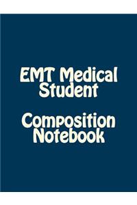 EMT Medical Student I Have No Life Because I'm Learning to Save Yours Composition Notebook