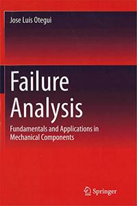 Failure Analysis Fundamentals and Applications in Mechanical Components