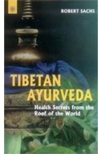 Tibetan Ayurveda - From the Roof of the World