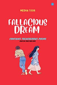 Fallacious Dream (Contains Treacherous Poems Read on your Own Risk)