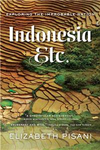 Indonesia, Etc. - Exploring the Improbable Nation