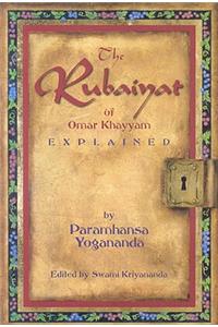 The Rubaiyat of Omar Khayyam Explained