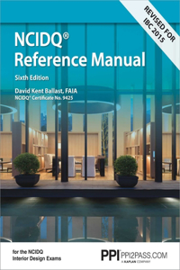 Ppi Interior Design Reference Manual, 6th Edition - A Complete Ncdiq Reference Manual: Everything You Need to Know to Pass the NCIDQ Exam