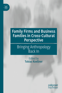 Family Firms and Business Families in Cross-Cultural Perspective