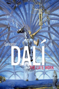 Salvador Dalí: The Late Work