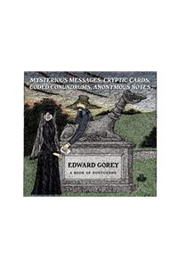 Edward Gorey Mysterious Messages Cryptic Cards Coded Conundrums Anonymous Notes Book of Postcards: Mysterious Messages, Cryptic Cards, Coded Conundrums, Anonymous Notes Book of Postcards