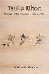 Tsuku-Kihon: Dynamic Kumite Techniques of Shotokan Karate