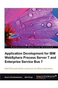 Application Development for IBM Websphere Process Server 7 and Enterprise Service Bus 7