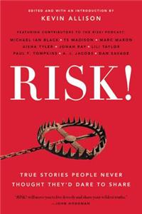 Risk!: True Stories People Never Thought They'd Dare to Share