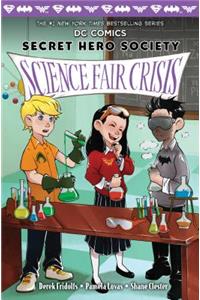 Science Fair Crisis (DC Comics: Secret Hero Society #4)