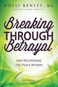 Breaking Through Betrayal: And Recovering the Peace Within, 2nd Edition