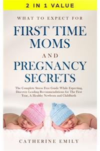 What to Expect for First Time Moms and Pregnancy Secrets