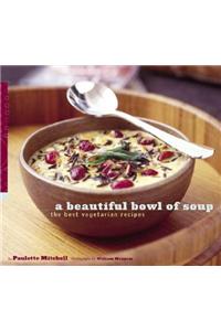 A Beautiful Bowl of Soup: The Best Vegetarian Recipes