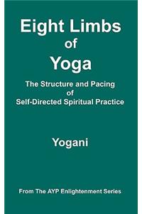 Eight Limbs of Yoga - The Structure and Pacing of Self-Directed Spiritual Practice