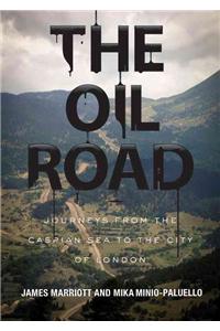 Oil Road: Journeys from the Caspian Sea to the City of London