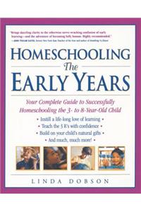 Homeschooling: The Early Years: Your Complete Guide to Successfully Homeschooling the 3- To 8- Year-Old Child