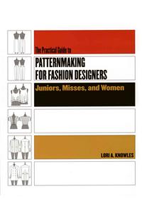 Practical Guide to Patternmaking for Fashion Designers: Juniors, Misses and Women