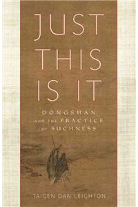 Just This Is It: Dongshan and the Practice of Suchness