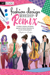 Fashion Design Workshop: Remix: A Modern, Inclusive, and Diverse Approach to Fashion Illustration for Up-And-Coming Designers