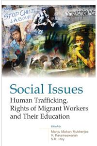 Social Issues: Human Trafficking, Rights Of Migrant Workers And Their Education