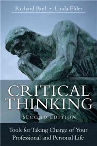 Critical Thinking: Tools for Taking Charge of Your Professional and Personal Life