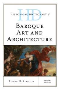 Historical Dictionary of Baroque Art and Architecture