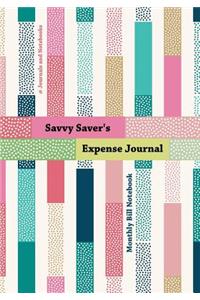 Savvy Saver's Expense Journal - Monthly Bill Notebook