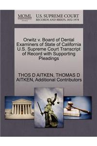 Orwitz V. Board of Dental Examiners of State of California U.S. Supreme Court Transcript of Record with Supporting Pleadings