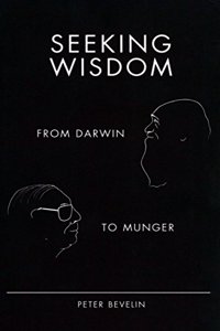 SEEKING WISDOM: FROM DARWIN TO MUNGER 3/E