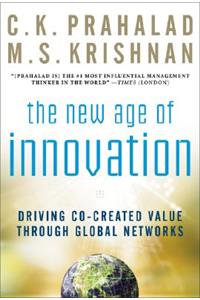 The New Age of Innovation: Driving Cocreated Value Through Global Networks: Driving Cocreated Value Through Global Networks