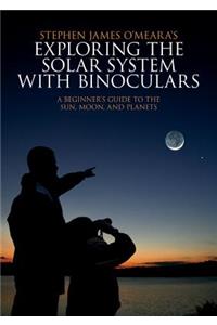 Exploring the Solar System with Binoculars: A Beginner's Guide to the Sun, Moon, and Planets