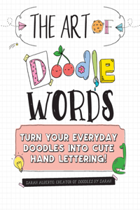 Art of Doodle Words: Turn Your Everyday Doodles Into Cute Hand Lettering!