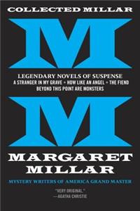 Collected Millar: Legendary Novels of Suspense: A Stranger in My Grave; How Like an Angel; The Fiend; Beyond This Point Are Monsters