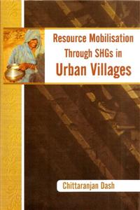 Resource Mobilisation Through SHGs in Urban Villages