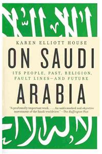 On Saudi Arabia: Its People, Past, Religion, Fault Lines--and Future