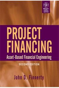 Project Financing: Asset-Based Financial Engineering, 2Nd Ed