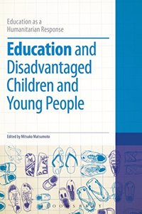 Education and Disadvantaged Children and Young People (Education as a Humanitarian Response)
