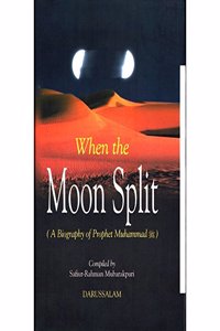 When the Moon Split (A Biography of Prophet Muhammad)