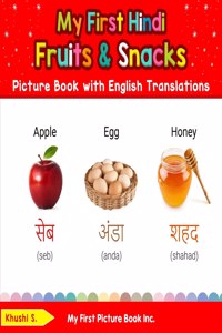 My First Hindi Fruits & Snacks Picture Book with English Translations: Bilingual Early Learning & Easy Teaching Hindi Books for Kids