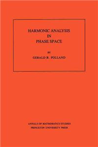 Harmonic Analysis in Phase Space. (AM-122), Volume 122