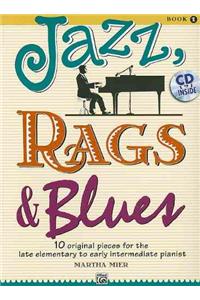 Jazz, Rags & Blues, Book 1: 10 Original Pieces for the Late Elementary to Early Intermediate Pianist