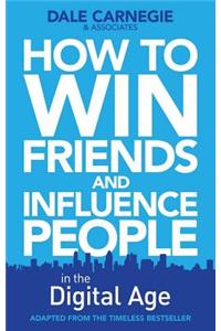 How to Win Friends and Influence People in the Digital Age