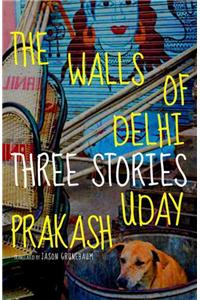 Walls of Delhi: Three Stories