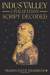 Indus Valley Civilization Script Decoded