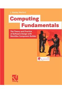 Computing Fundamentals: The Theory and Practice of Software Design with BlackBox Component Builder